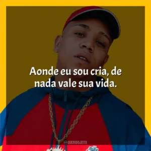 Aonde eu sou cria, de nada vale sua vida. Borges