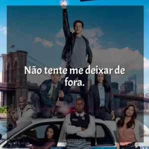 Não tente me deixar de fora.