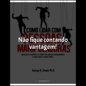 Não fique contando vantagem!