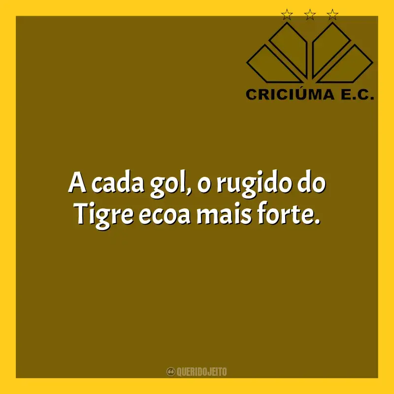 Frases do Criciúma Esporte Clube: A cada gol, o rugido do Tigre ecoa mais forte.