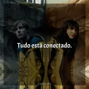 Tudo está conectado.