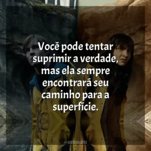 Você pode tentar suprimir a verdade, mas ela sempre encontrará seu caminho para a superfície.