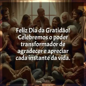 Feliz Dia da Gratidão! Celebremos o poder transformador de agradecer e apreciar cada instante da vida.