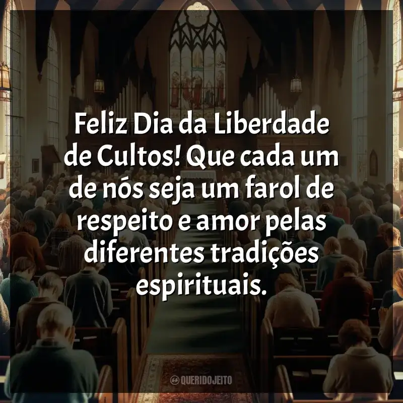 Frases do Dia da Liberdade de Cultos: Feliz Dia da Liberdade de Cultos! Que cada um de nós seja um farol de respeito e amor pelas diferentes tradições espirituais.