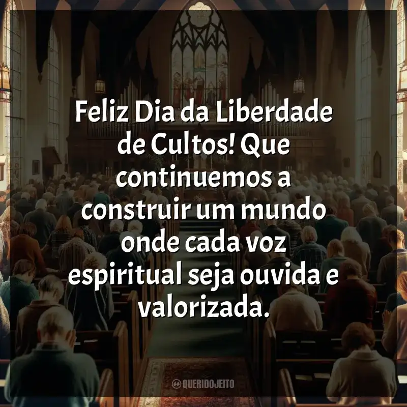 Frases Dia da Liberdade de Cultos: Feliz Dia da Liberdade de Cultos! Que continuemos a construir um mundo onde cada voz espiritual seja ouvida e valorizada.