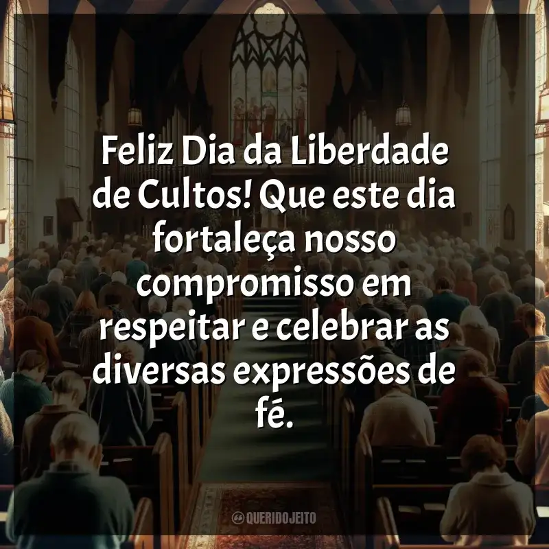 Frases Feliz Dia da Liberdade de Cultos: Feliz Dia da Liberdade de Cultos! Que este dia fortaleça nosso compromisso em respeitar e celebrar as diversas expressões de fé.