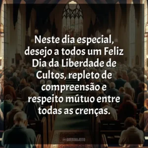 Neste dia especial, desejo a todos um Feliz Dia da Liberdade de Cultos, repleto de compreensão e respeito mútuo entre todas as crenças.