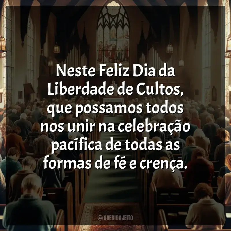 Frases Dia da Liberdade de Cultos: Neste Feliz Dia da Liberdade de Cultos, que possamos todos nos unir na celebração pacífica de todas as formas de fé e crença.