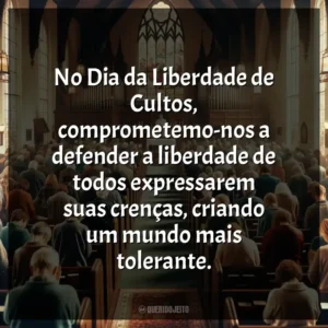 No Dia da Liberdade de Cultos, comprometemo-nos a defender a liberdade de todos expressarem suas crenças, criando um mundo mais tolerante.