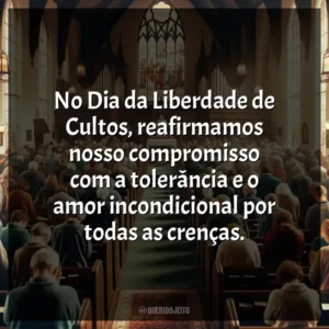 No Dia da Liberdade de Cultos, reafirmamos nosso compromisso com a tolerância e o amor incondicional por todas as crenças.