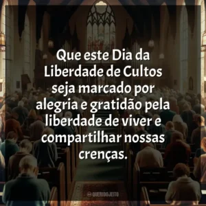 Que este Dia da Liberdade de Cultos seja marcado por alegria e gratidão pela liberdade de viver e compartilhar nossas crenças.