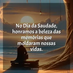 No Dia da Saudade, honramos a beleza das memórias que moldaram nossas vidas. Dia da Saudade