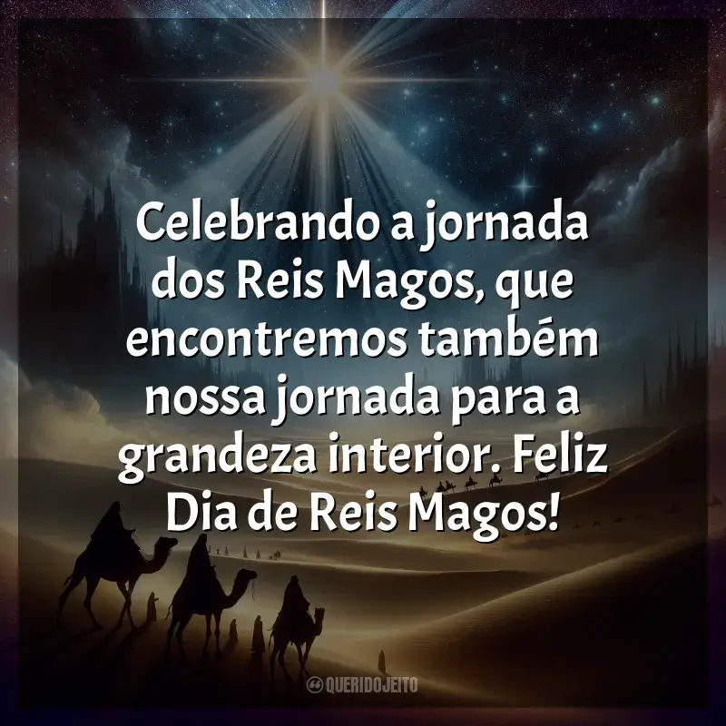 Dia de Reis Magos frases: Celebrando a jornada dos Reis Magos, que encontremos também nossa jornada para a grandeza interior. Feliz Dia de Reis Magos!
