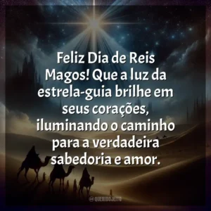 Feliz Dia de Reis Magos! Que a luz da estrela-guia brilhe em seus corações, iluminando o caminho para a verdadeira sabedoria e amor.