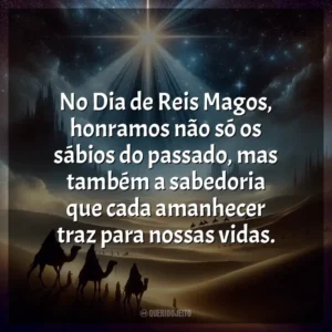 No Dia de Reis Magos, honramos não só os sábios do passado, mas também a sabedoria que cada amanhecer traz para nossas vidas.