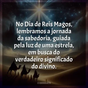No Dia de Reis Magos, lembramos a jornada da sabedoria, guiada pela luz de uma estrela, em busca do verdadeiro significado do divino.