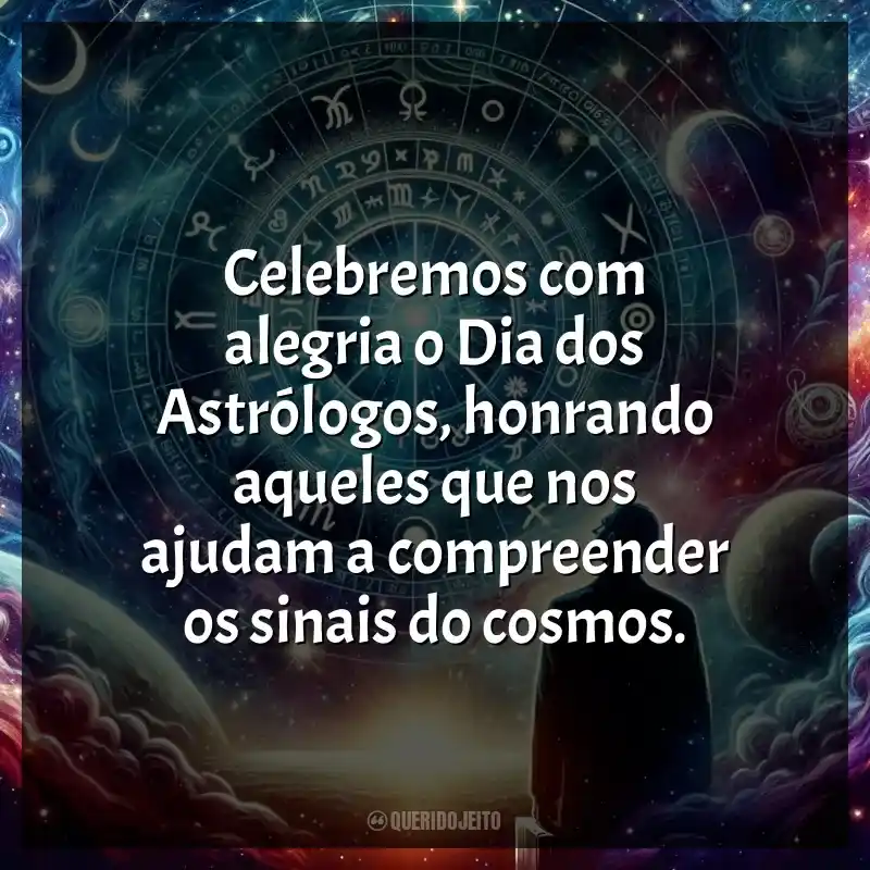 Frases para o Dia dos Astrólogos: Celebremos com alegria o Dia dos Astrólogos, honrando aqueles que nos ajudam a compreender os sinais do cosmos.