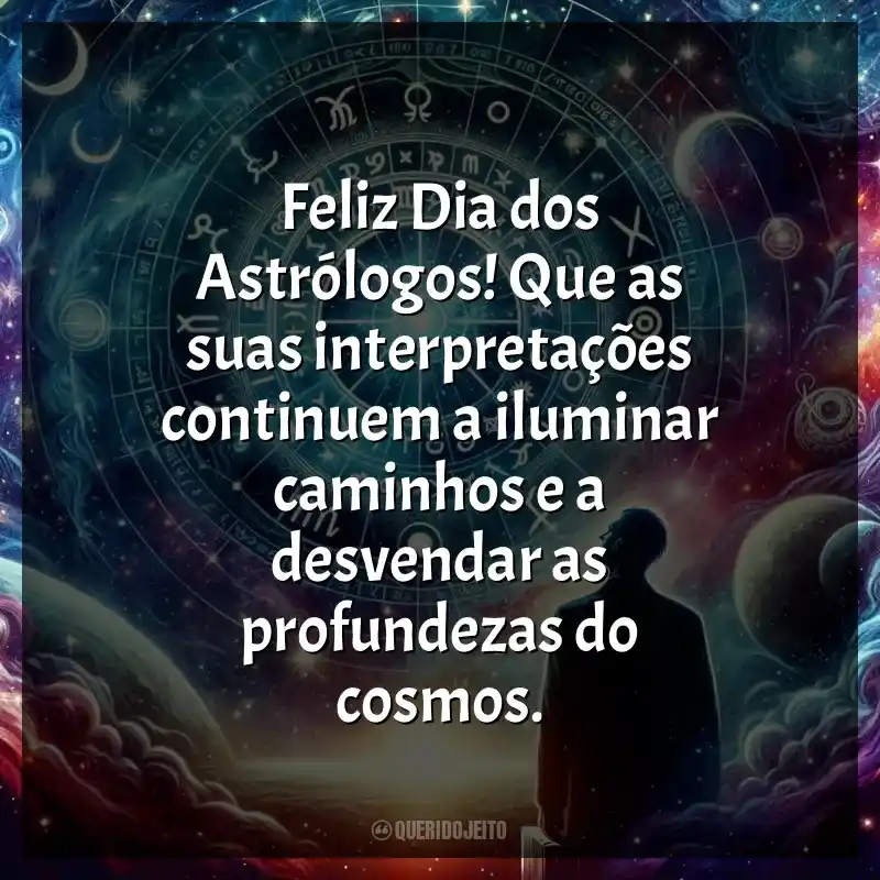 Frases Feliz Dia dos Astrólogos: Feliz Dia dos Astrólogos! Que as suas interpretações continuem a iluminar caminhos e a desvendar as profundezas do cosmos.