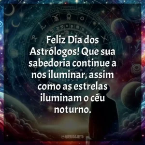 Feliz Dia dos Astrólogos! Que sua sabedoria continue a nos iluminar, assim como as estrelas iluminam o céu noturno.