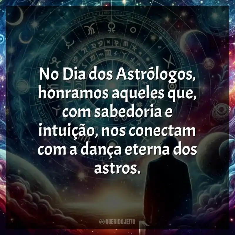 Frases Dia dos Astrólogos homenagem: No Dia dos Astrólogos, honramos aqueles que, com sabedoria e intuição, nos conectam com a dança eterna dos astros.