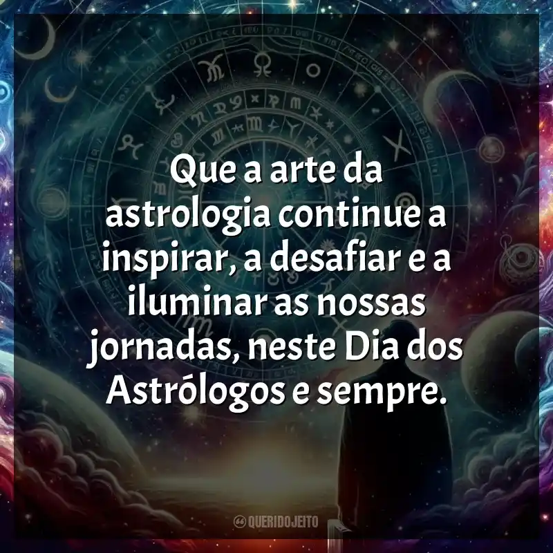 Frases do Dia dos Astrólogos: Que a arte da astrologia continue a inspirar, a desafiar e a iluminar as nossas jornadas, neste Dia dos Astrólogos e sempre.