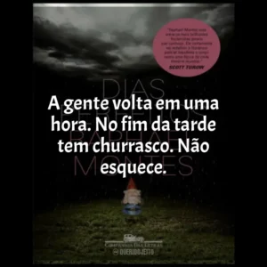 A gente volta em uma hora. No fim da tarde tem churrasco. Não esquece.