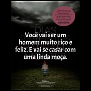 Você vai ser um homem muito rico e feliz. E vai se casar com uma linda moça.