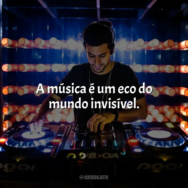 Frases marcantes de DJ: A música é um eco do mundo invisível. - Martin Garrix.