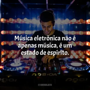 Música eletrônica não é apenas música, é um estado de espírito. – Armin van Buuren. DJ