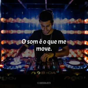 O som é o que me move. Vindo das profundezas, ele me chama. – Calvin Harris. DJ