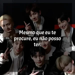 Mesmo que eu te procure, eu não posso ter. ENHYPEN