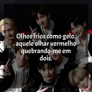 Olhos frios como gelo, aquele olhar vermelho quebrando-me em dois. ENHYPEN