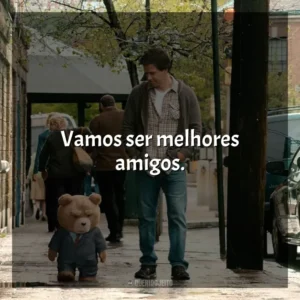 Vamos ser melhores amigos. Ted (Filme)