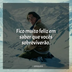 Fico muito feliz em saber que vocês sobreviverão. A Sociedade da Neve (Filme)