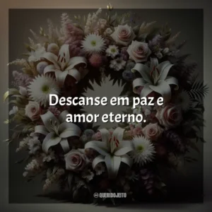 Descanse em paz e amor eterno.