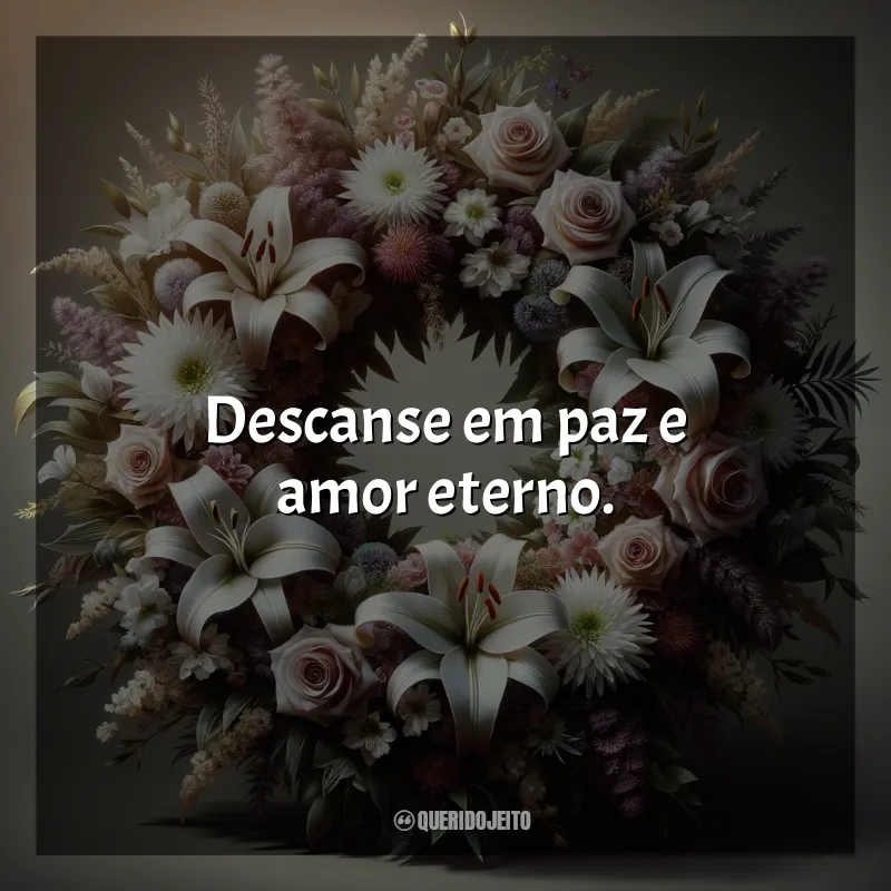 Coroa de Flores Frases: Descanse em paz e amor eterno.