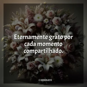 Eternamente grato por cada momento compartilhado.