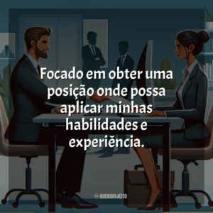 Focado em obter uma posição onde possa aplicar minhas habilidades e experiência.