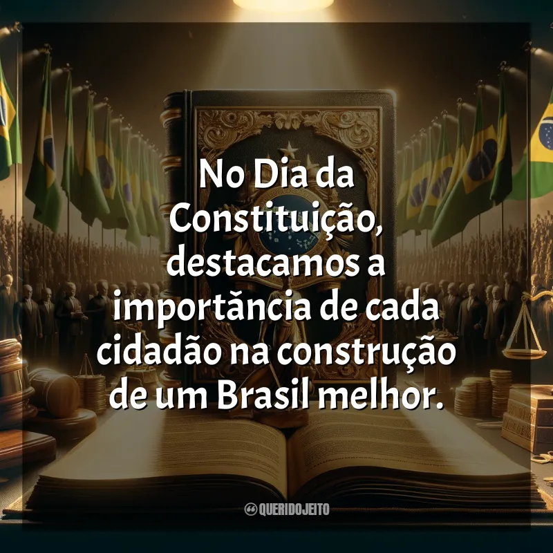 Frases para o Dia da Constituição: No Dia da Constituição, destacamos a importância de cada cidadão na construção de um Brasil melhor.