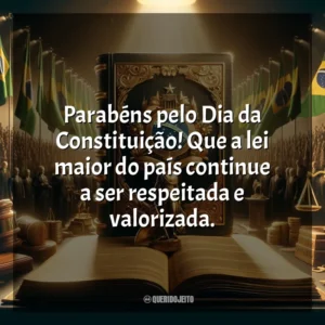 Parabéns pelo Dia da Constituição! Que a lei maior do país continue a ser respeitada e valorizada.