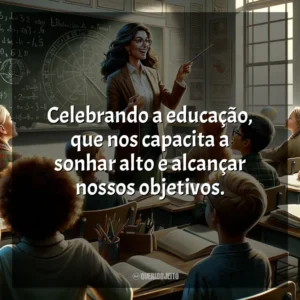 Celebrando a educação, que nos capacita a sonhar alto e alcançar nossos objetivos.
