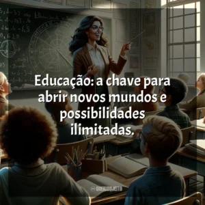 Educação: a chave para abrir novos mundos e possibilidades ilimitadas.
