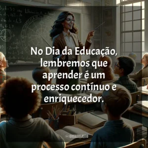 No Dia da Educação, lembremos que aprender é um processo contínuo e enriquecedor.