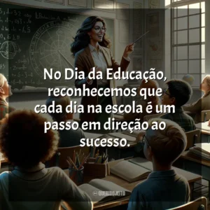 No Dia da Educação, reconhecemos que cada dia na escola é um passo em direção ao sucesso.
