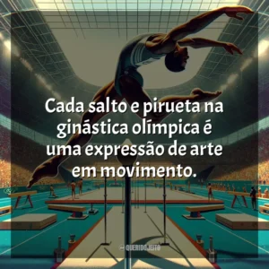 Cada salto e pirueta na ginástica olímpica é uma expressão de arte em movimento.