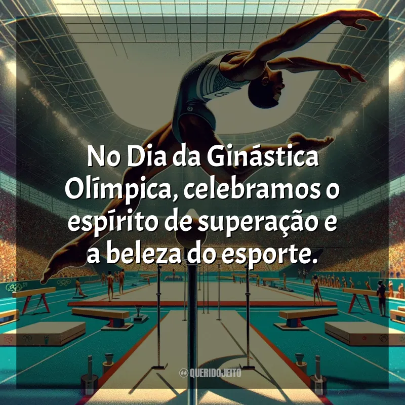 Dia da Ginástica Olímpica Frases: No Dia da Ginástica Olímpica, celebramos o espírito de superação e a beleza do esporte.