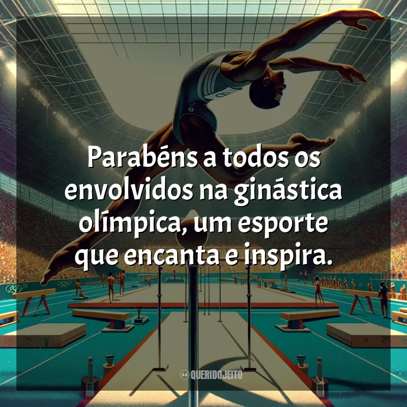 Dia da Ginástica Olímpica Frases: Parabéns a todos os envolvidos na ginástica olímpica, um esporte que encanta e inspira.
