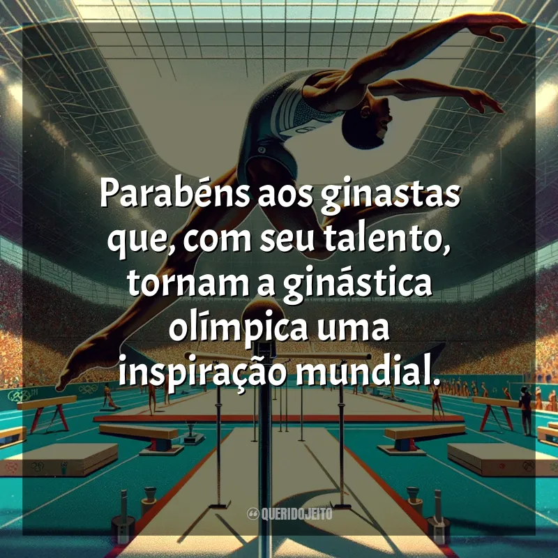 Dia da Ginástica Olímpica Frases: Parabéns aos ginastas que, com seu talento, tornam a ginástica olímpica uma inspiração mundial.