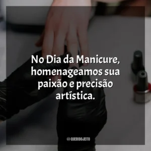 No Dia da Manicure, homenageamos sua paixão e precisão artística.