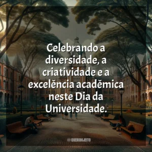 Celebrando a diversidade, a criatividade e a excelência acadêmica neste Dia da Universidade.